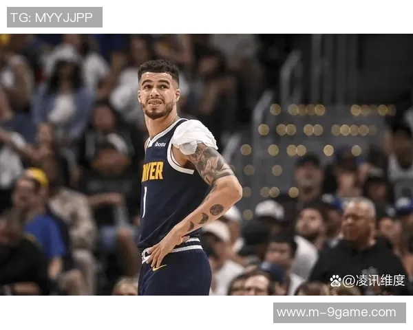 小波特缺席两场后有望复出迎战老东家掘金的精彩对决